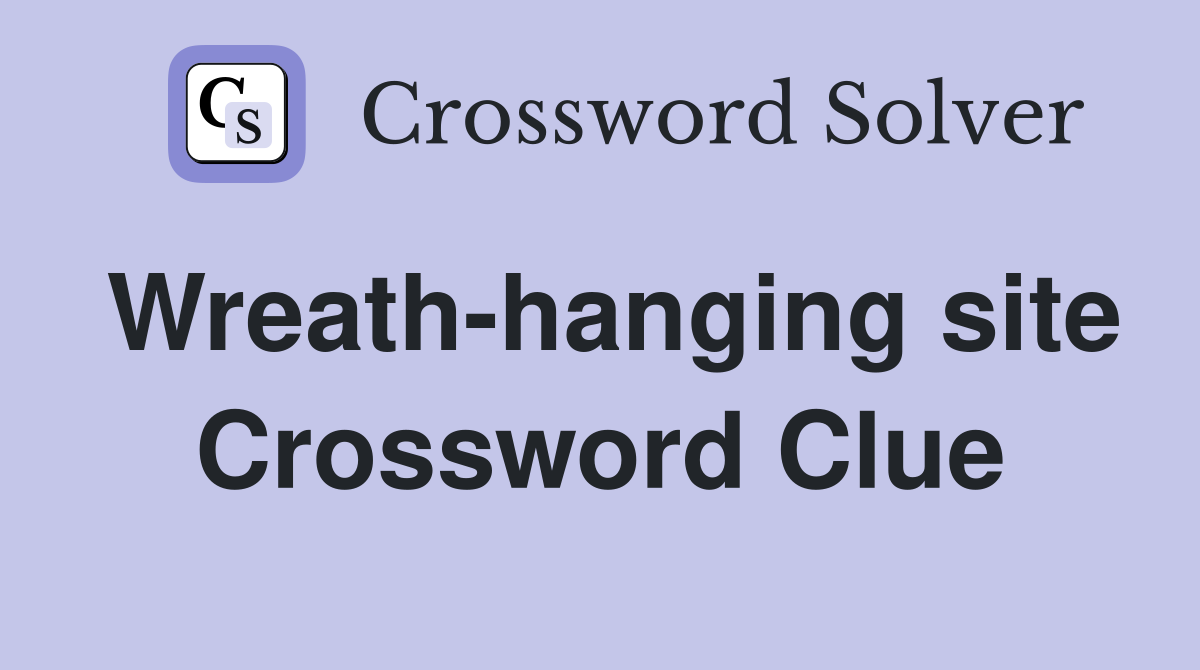 Wreath-hanging site Crossword Clue