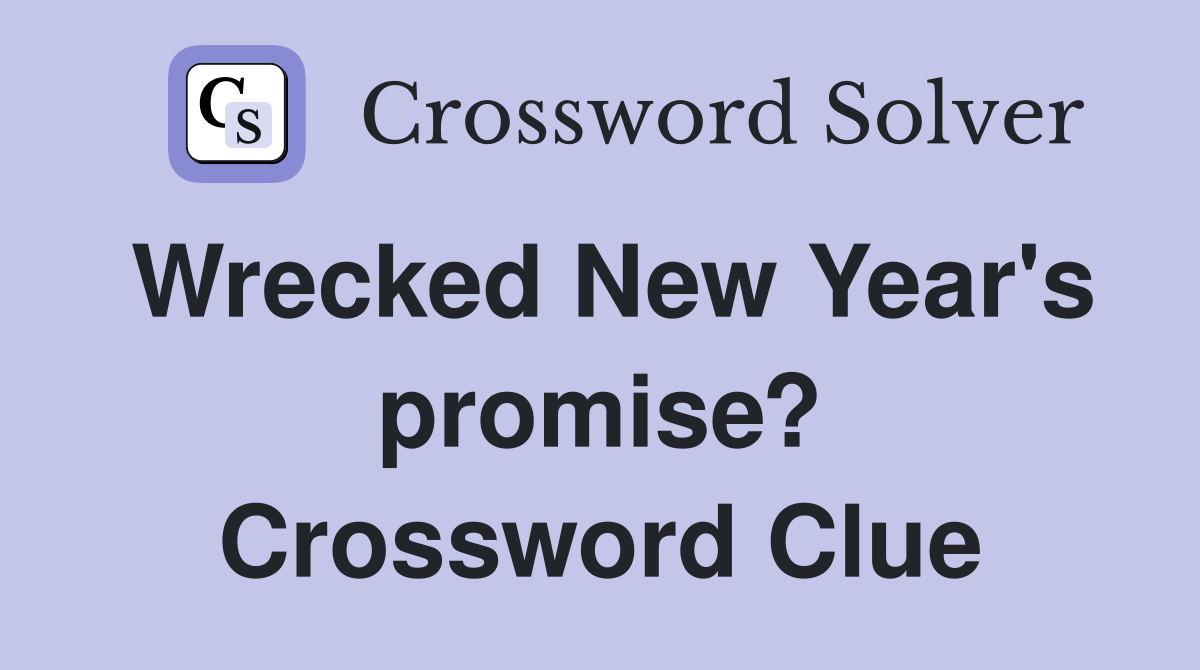 Wrecked New Year's promise? Crossword Clue