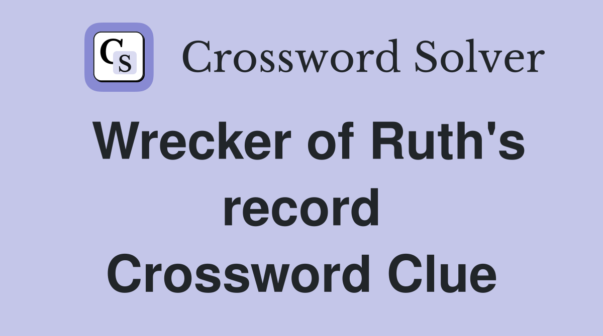 Wrecker of Ruth's record Crossword Clue