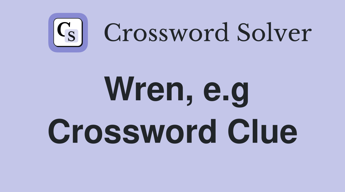 Wren e g Crossword Clue Answers Crossword Solver Wren e g Crossword Clue Answers Crossword Solver