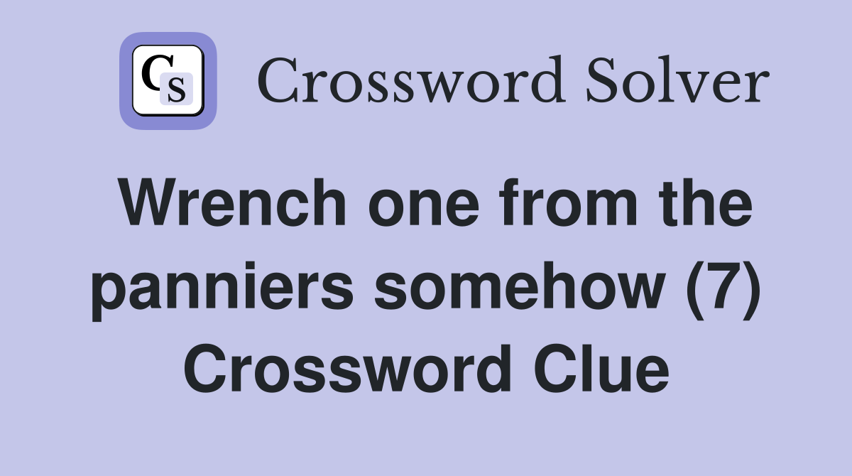 Wrench one from the panniers somehow (7) Crossword Clue