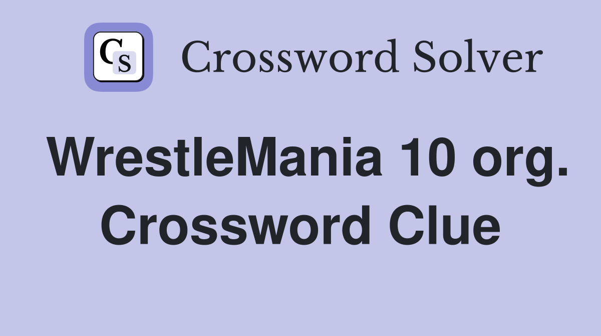 WrestleMania 10 org. Crossword Clue