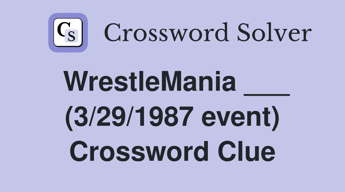 WrestleMania ___ (3/29/1987 event) Crossword Clue