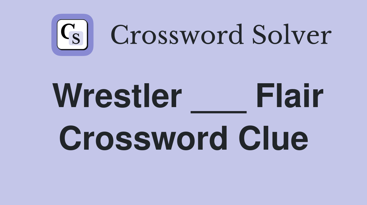 Wrestler ___ Flair Crossword Clue
