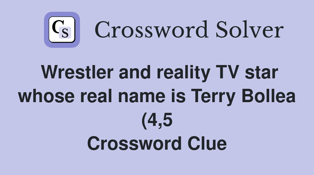Wrestler and reality TV star whose real name is Terry Bollea (4 5 Wrestler and reality TV star whose real name is Terry Bollea (4 5