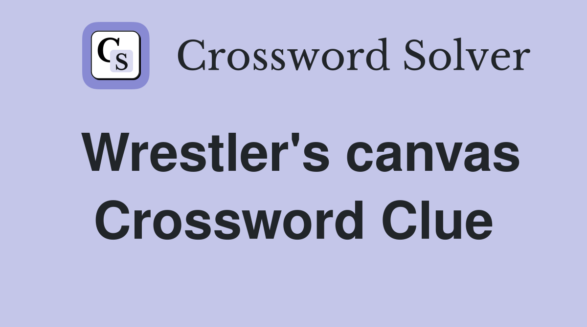 Wrestler's canvas Crossword Clue