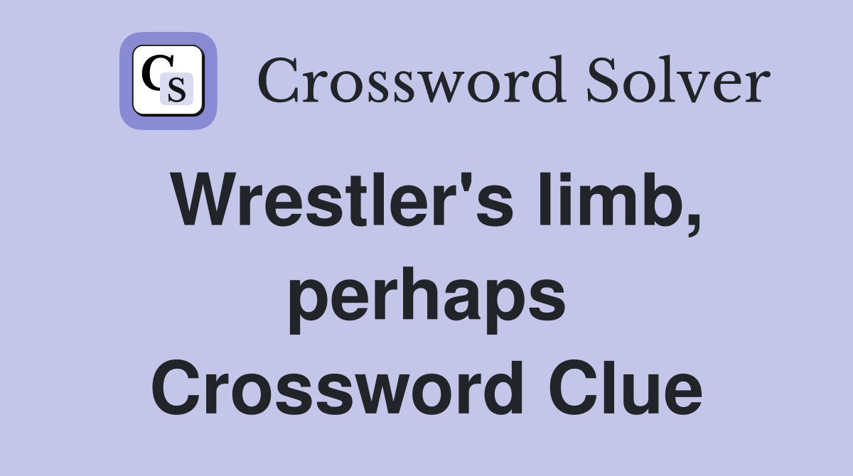 Wrestler's limb, perhaps Crossword Clue