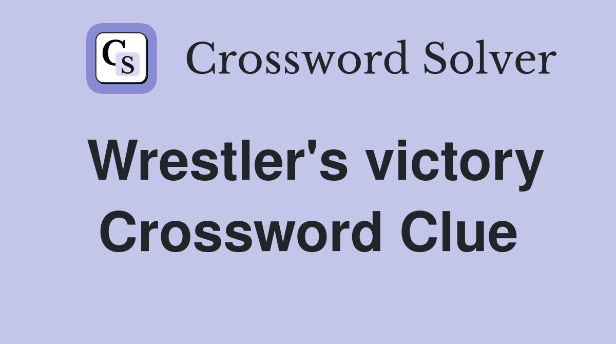 Wrestler's victory Crossword Clue
