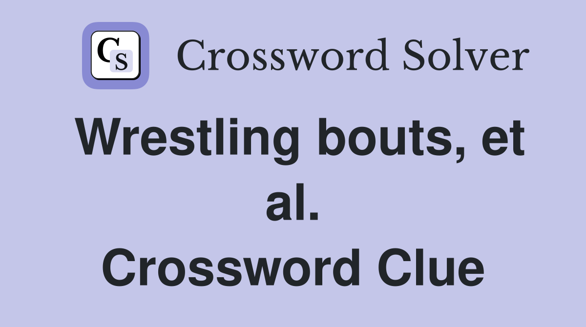 Wrestling bouts, et al. Crossword Clue