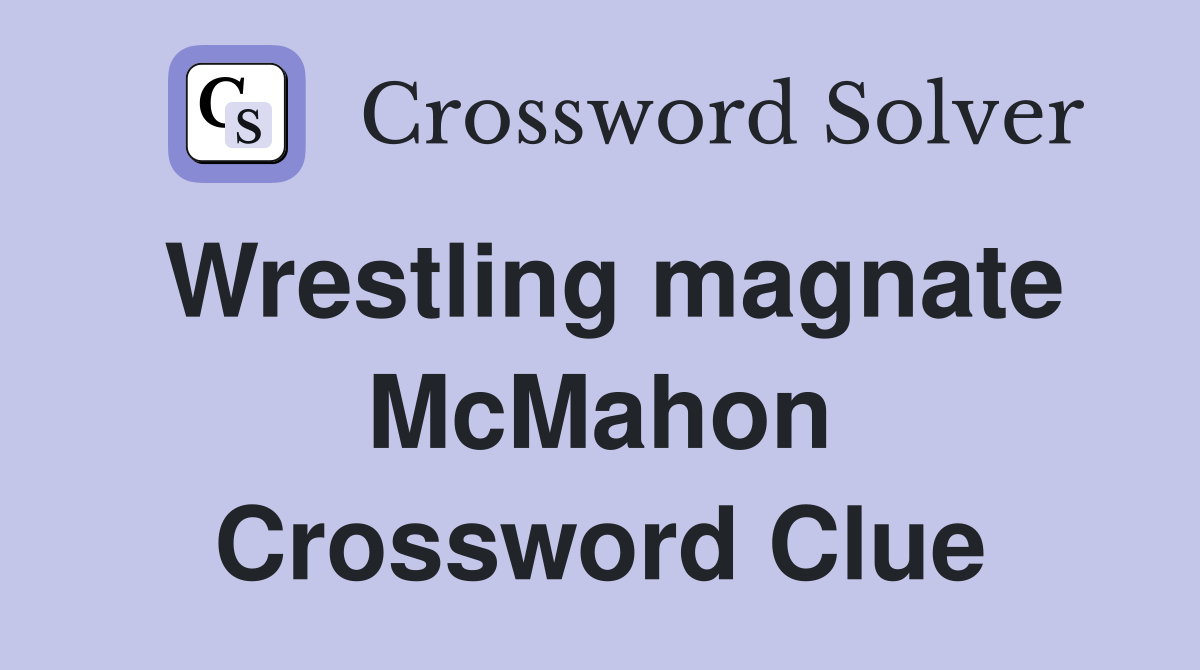 Wrestling magnate McMahon Crossword Clue