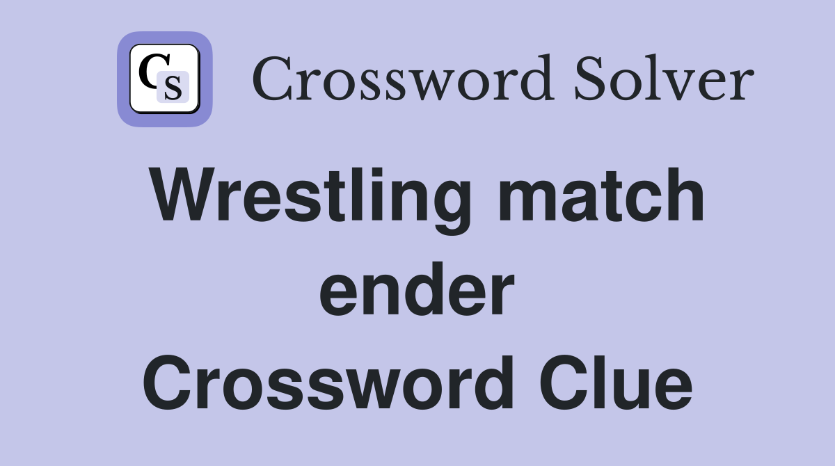Wrestling match ender Crossword Clue