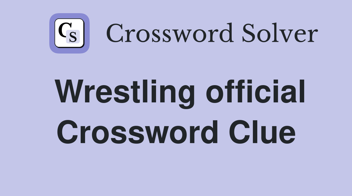Wrestling official Crossword Clue