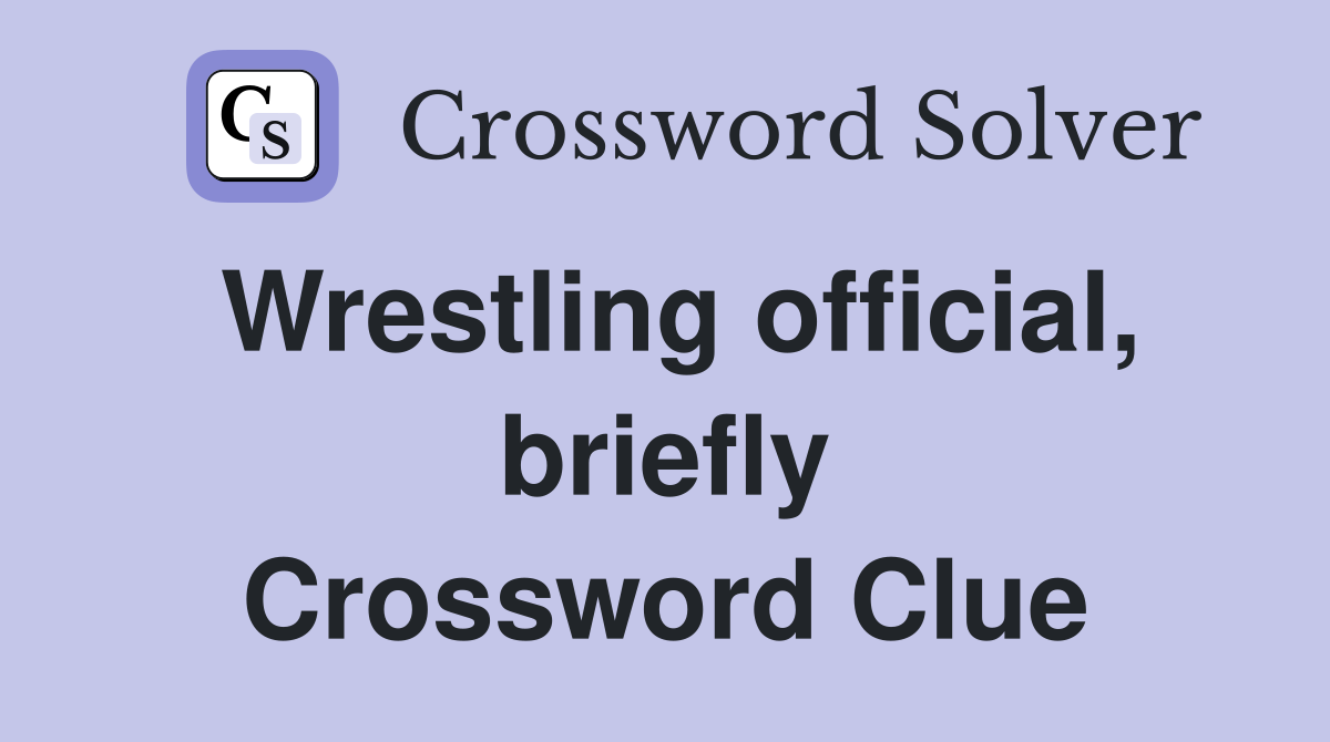 Wrestling official, briefly Crossword Clue