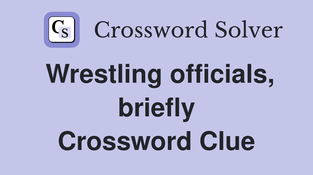 Wrestling officials, briefly Crossword Clue