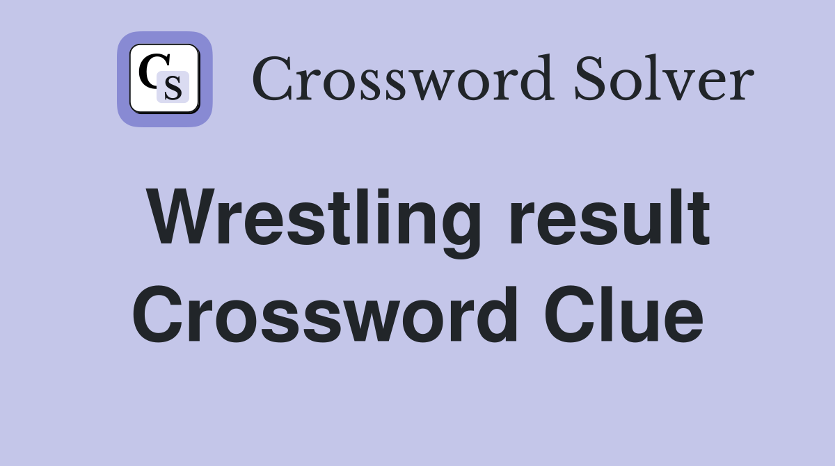 Wrestling result Crossword Clue