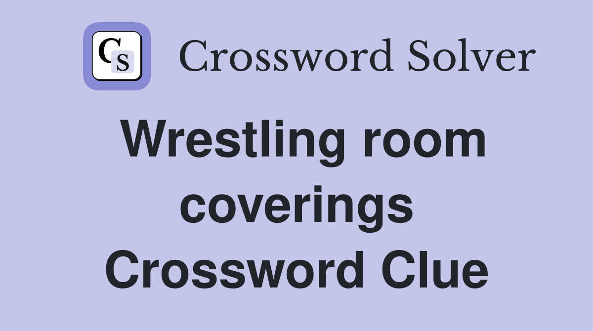 Wrestling room coverings Crossword Clue