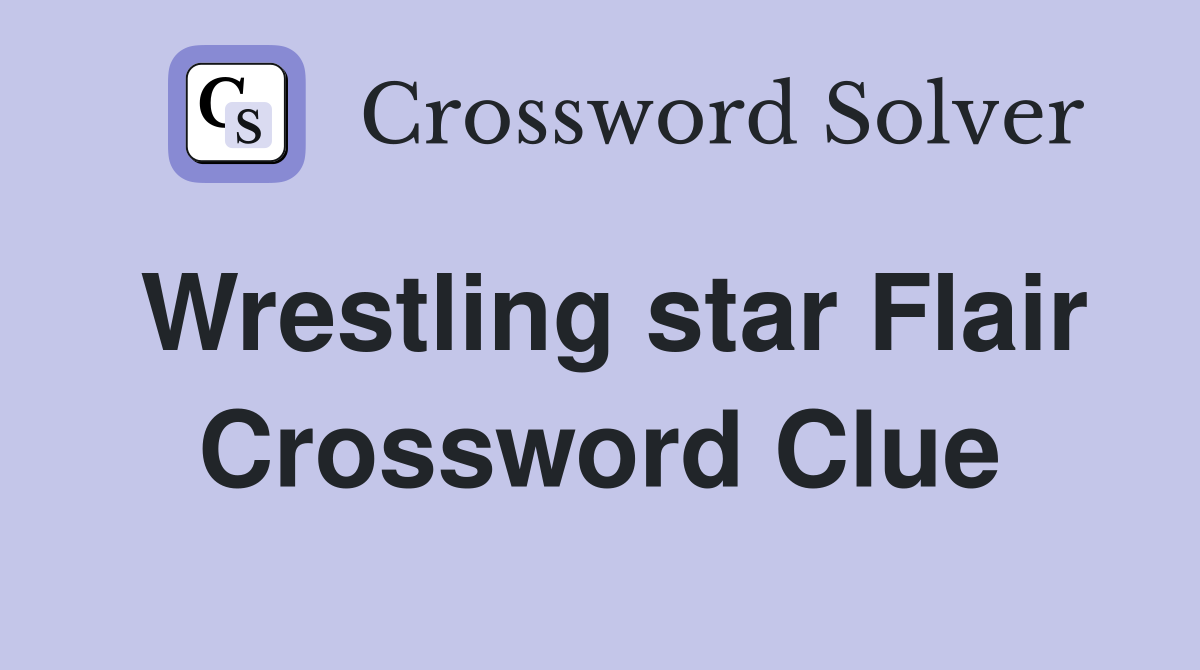 Wrestling star Flair Crossword Clue