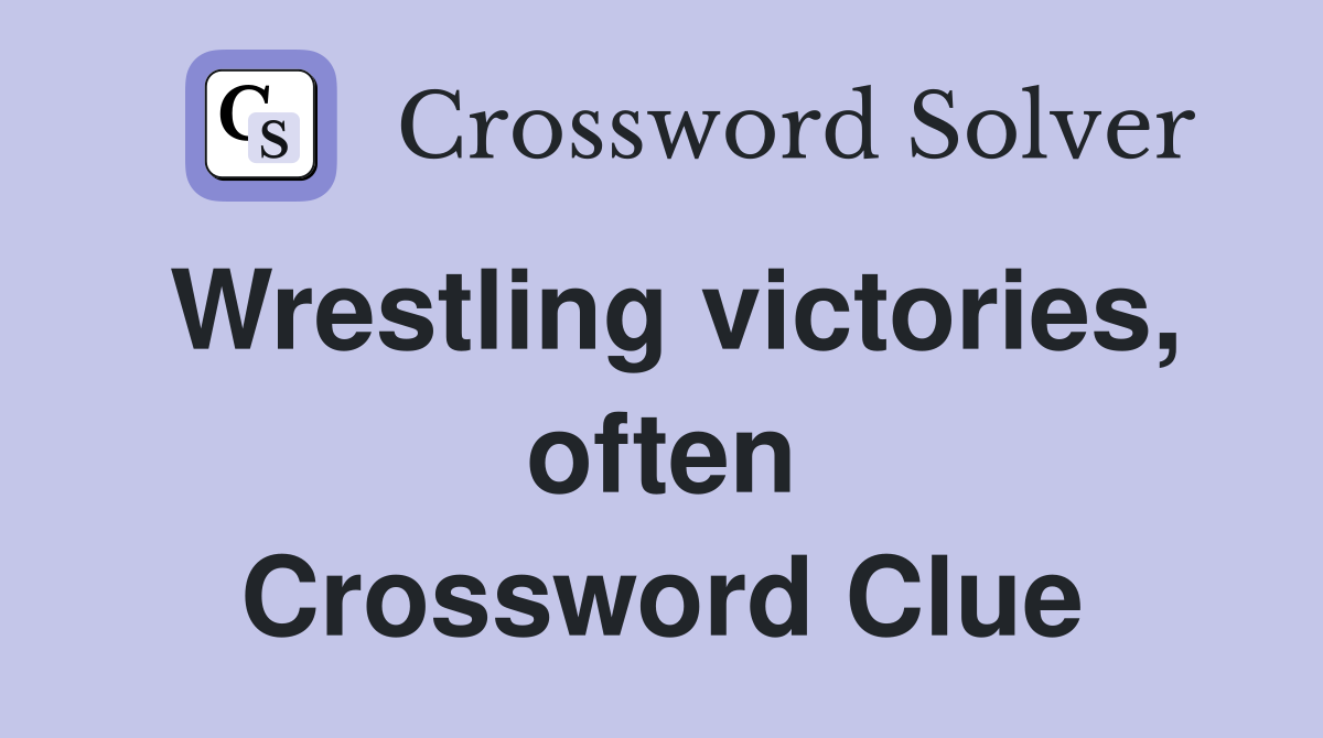 Wrestling victories, often Crossword Clue
