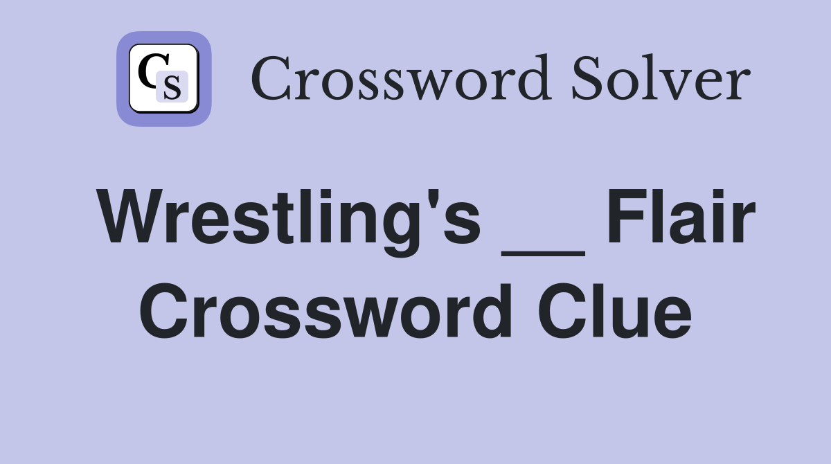 Wrestling's __ Flair Crossword Clue