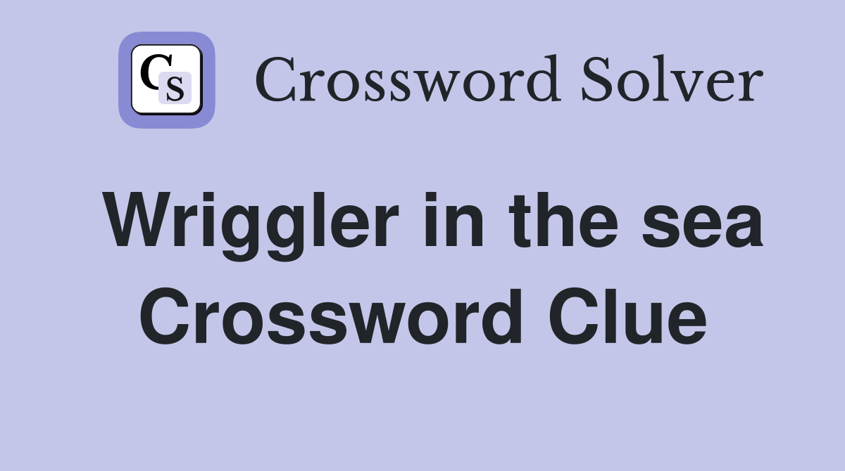 Wriggler in the sea Crossword Clue