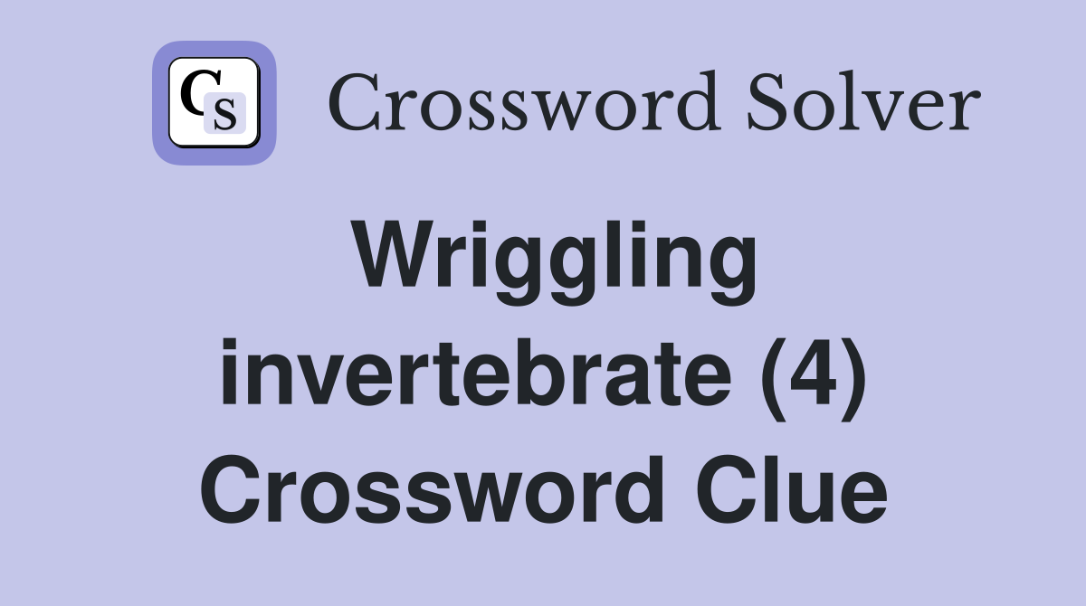 Wriggling invertebrate (4) Crossword Clue