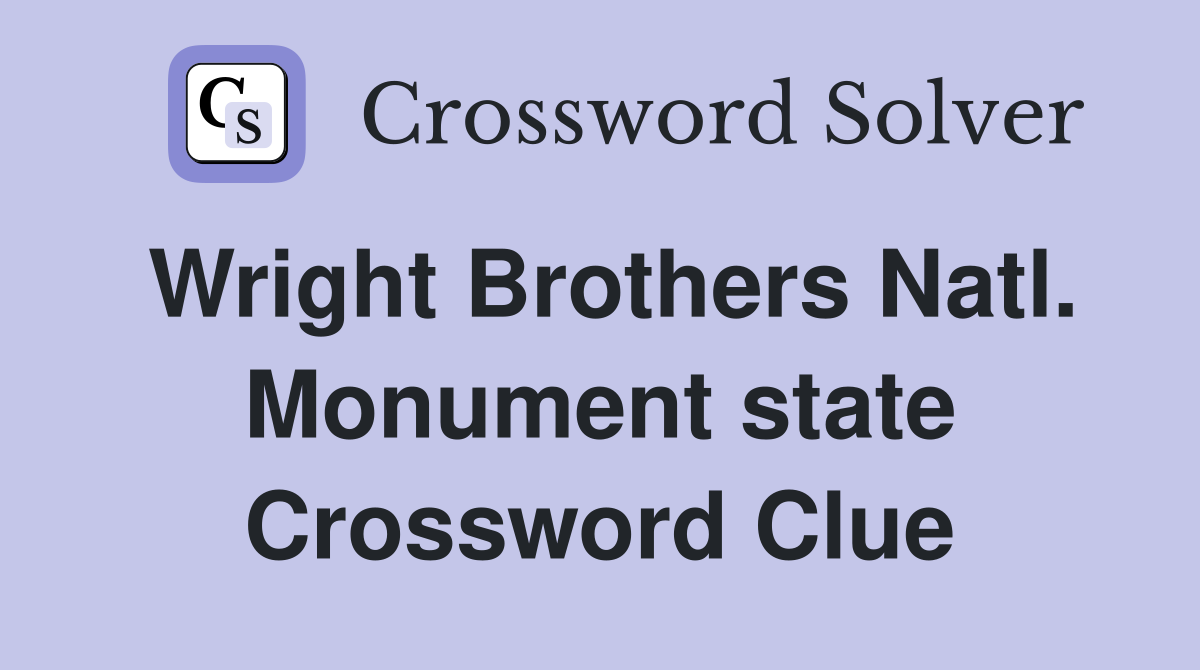 Wright Brothers Natl. Monument state Crossword Clue