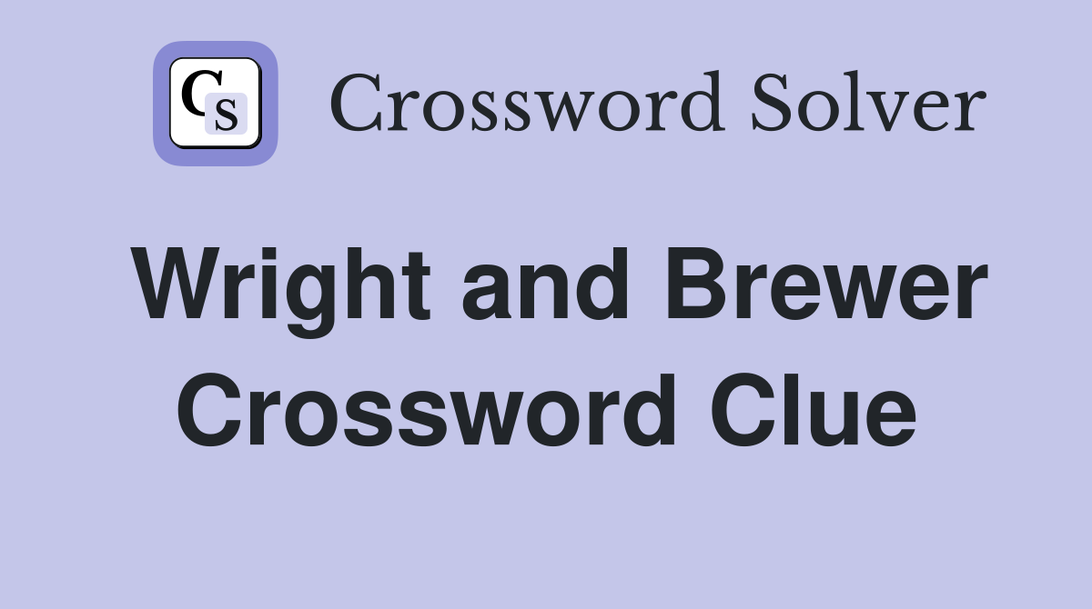 Wright and Brewer Crossword Clue