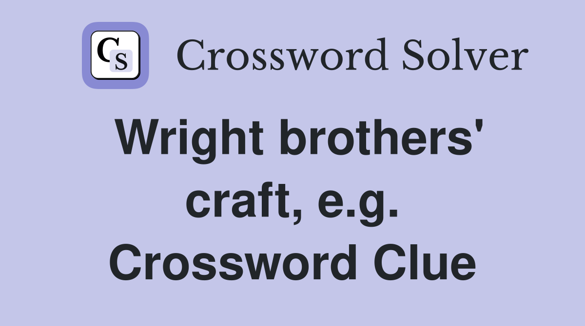 Wright brothers' craft, e.g. Crossword Clue