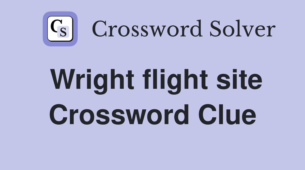 Wright flight site Crossword Clue