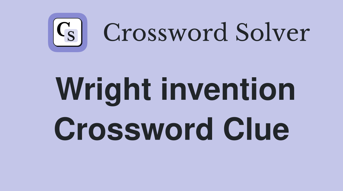 Wright invention Crossword Clue