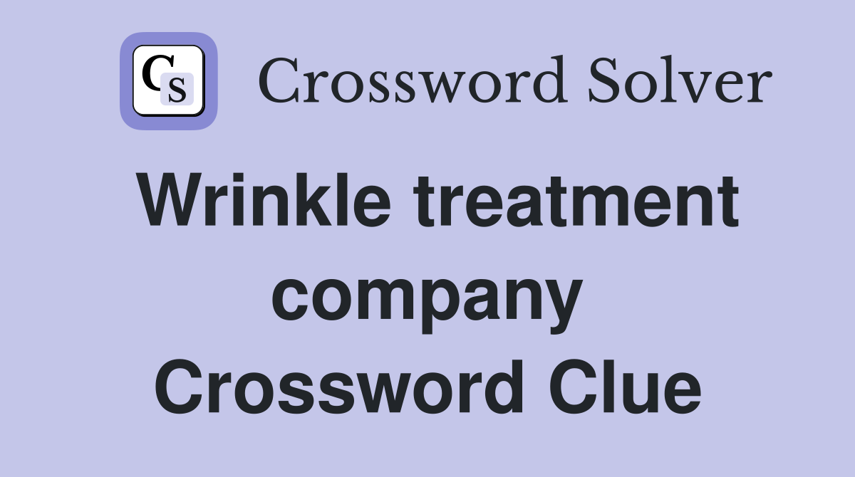 Wrinkle treatment company Crossword Clue