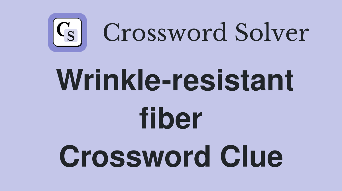 Wrinkle-resistant fiber Crossword Clue