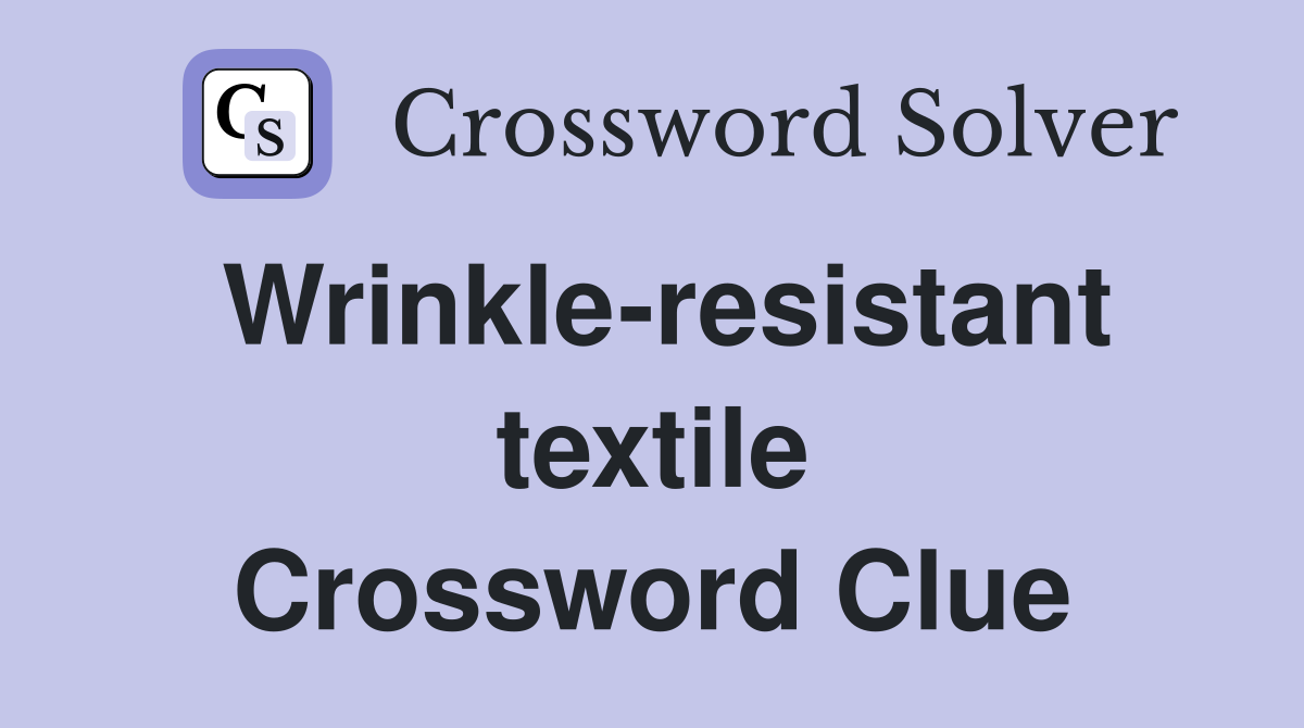 Wrinkle-resistant textile Crossword Clue