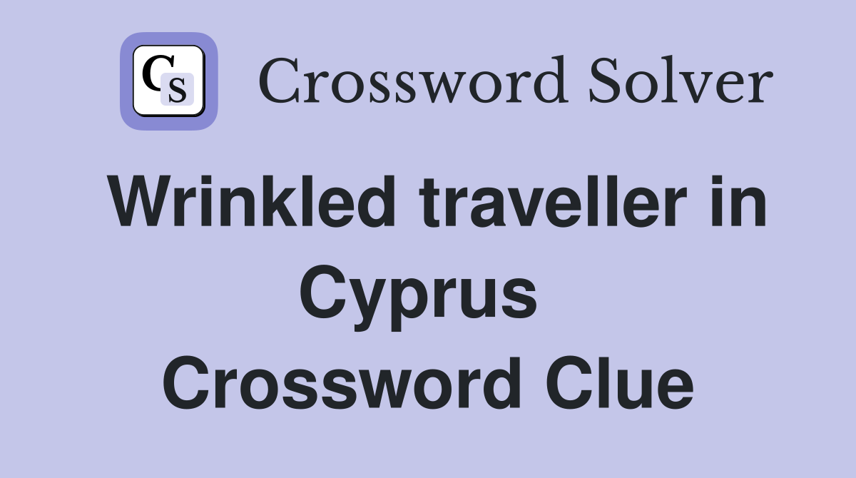 Wrinkled traveller in Cyprus  Crossword Clue