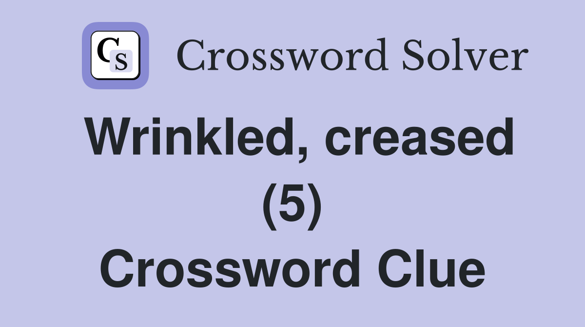 Wrinkled, creased (5) Crossword Clue