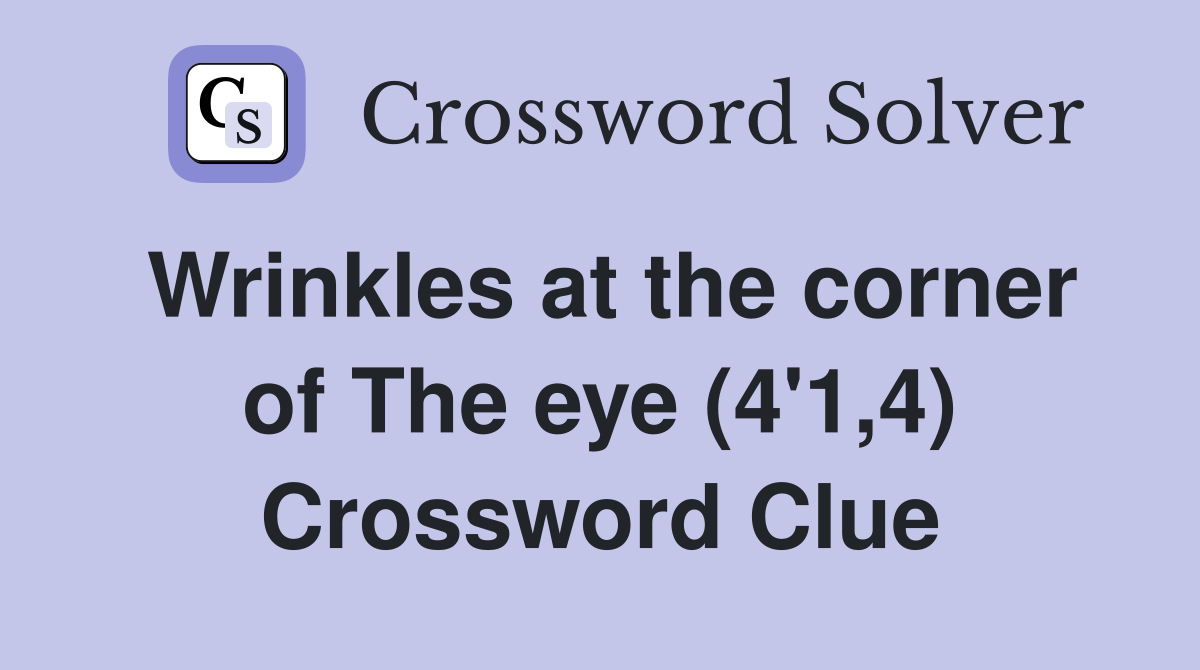 Wrinkles at the corner of The eye (4'1,4) Crossword Clue