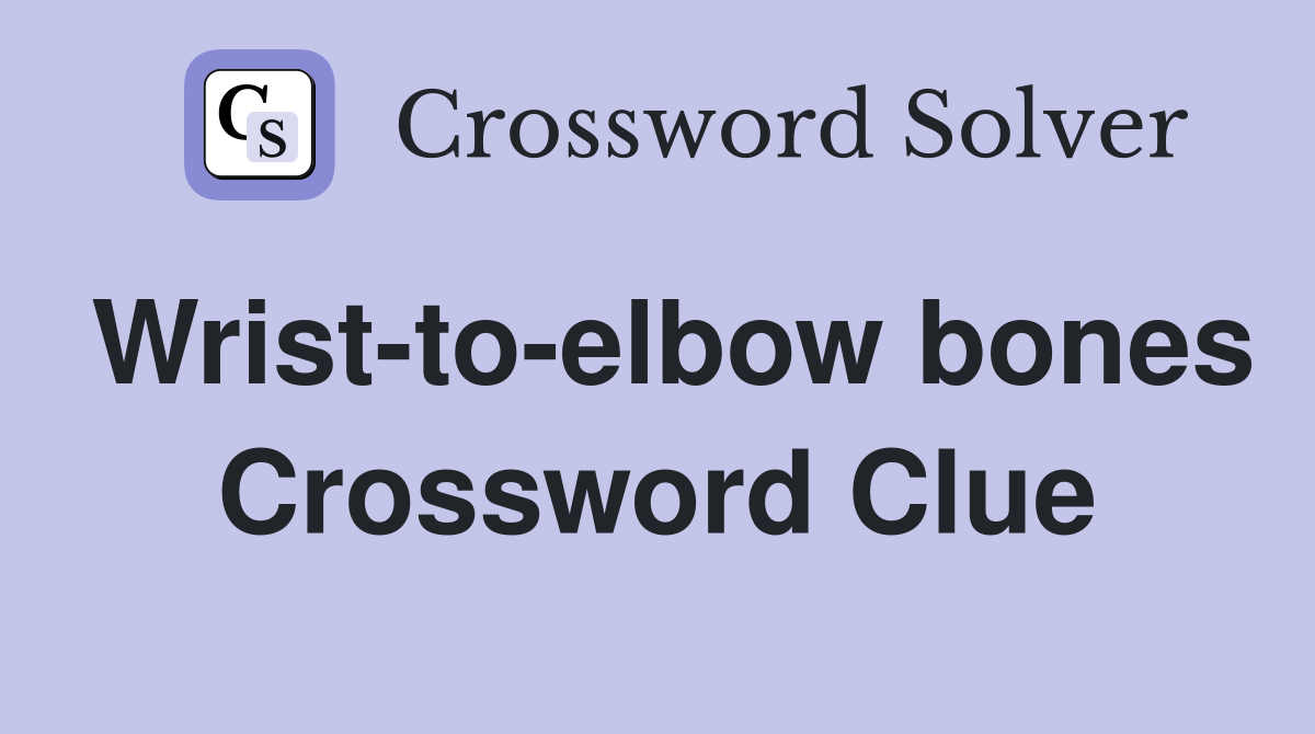 Wrist-to-elbow bones Crossword Clue