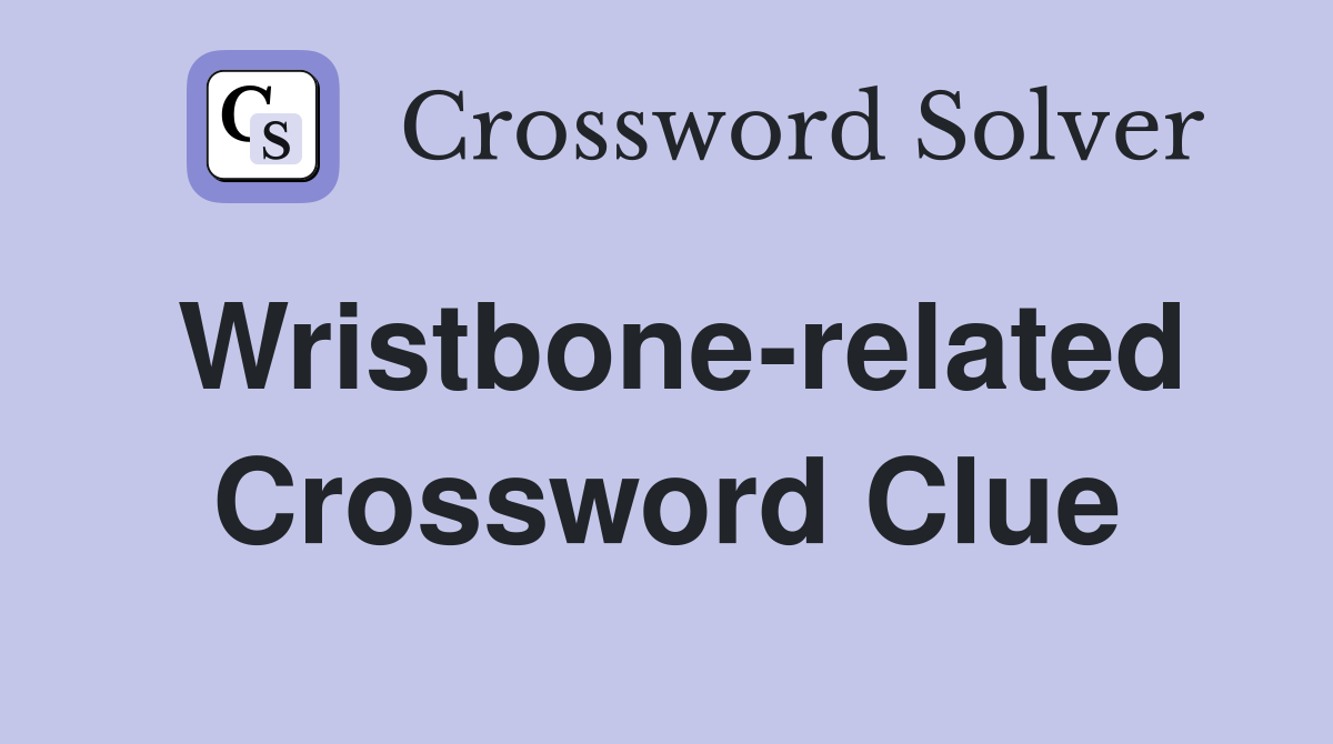 Wristbone-related Crossword Clue