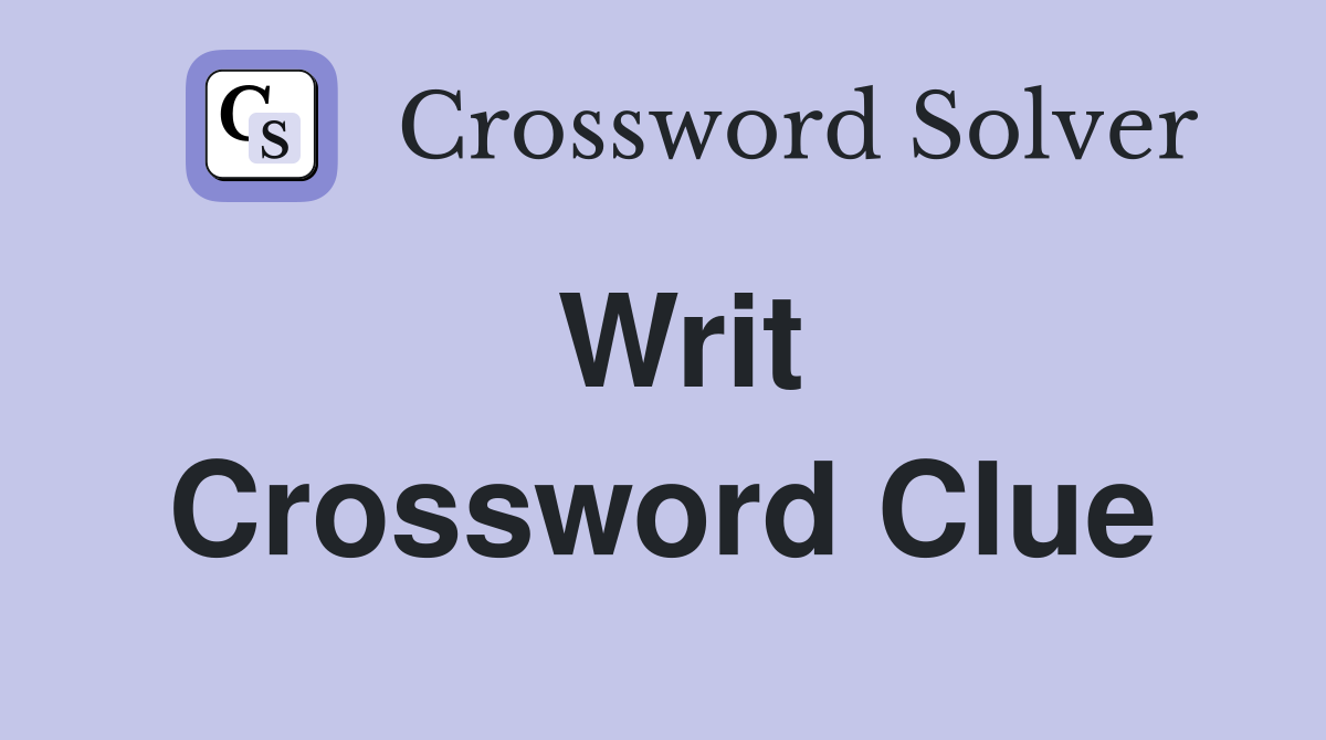 Writ Crossword Clue Answers Crossword Solver