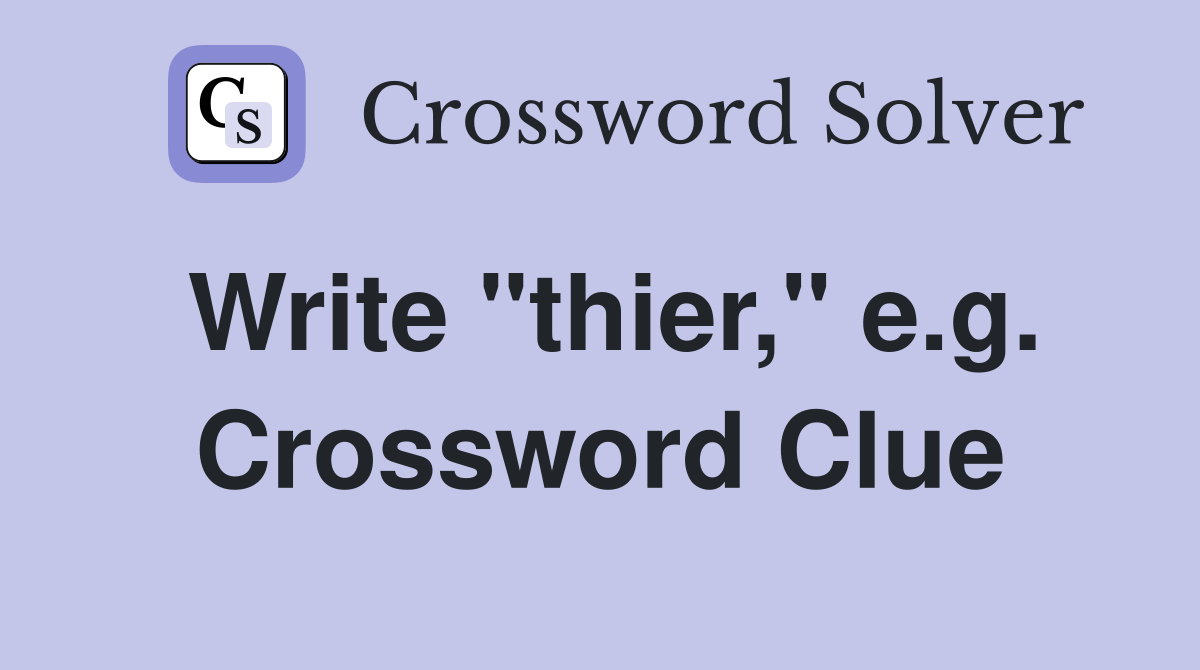Write "thier," e.g. Crossword Clue