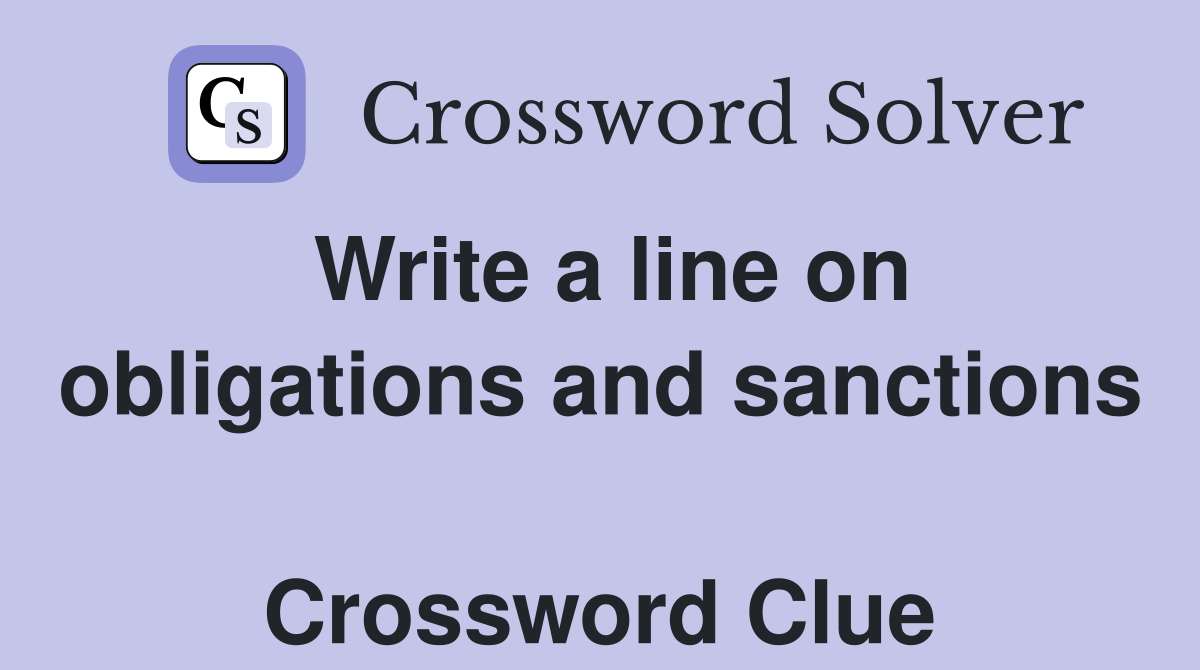Write a line on obligations and sanctions  Crossword Clue