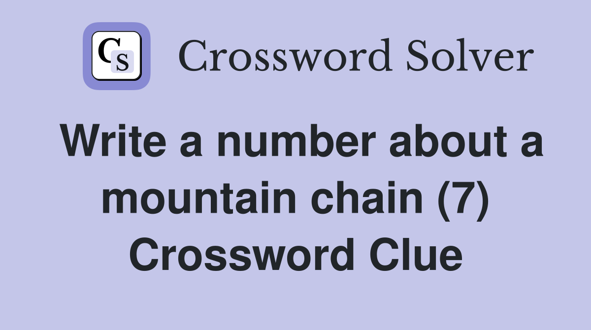 Write a number about a mountain chain (7) Crossword Clue