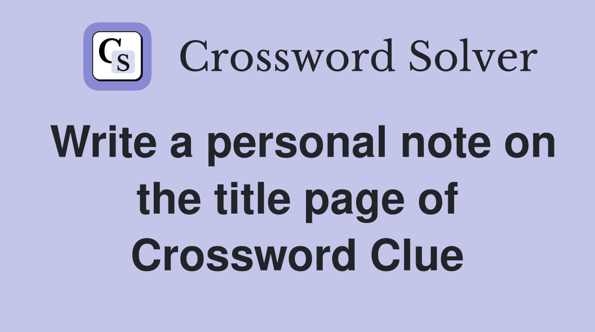 Write a personal note on the title page of Crossword Clue