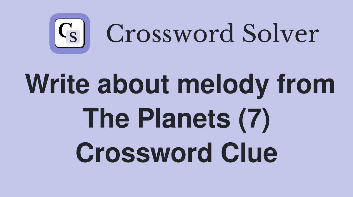 Write about melody from The Planets (7) Crossword Clue