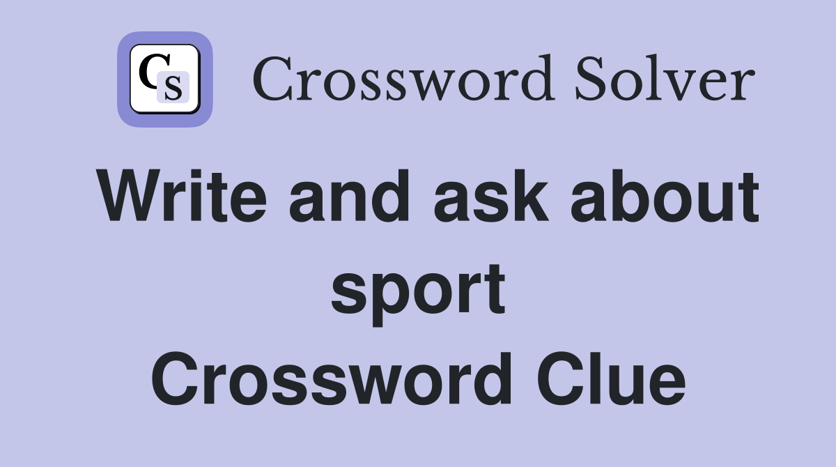 Write and ask about sport Crossword Clue