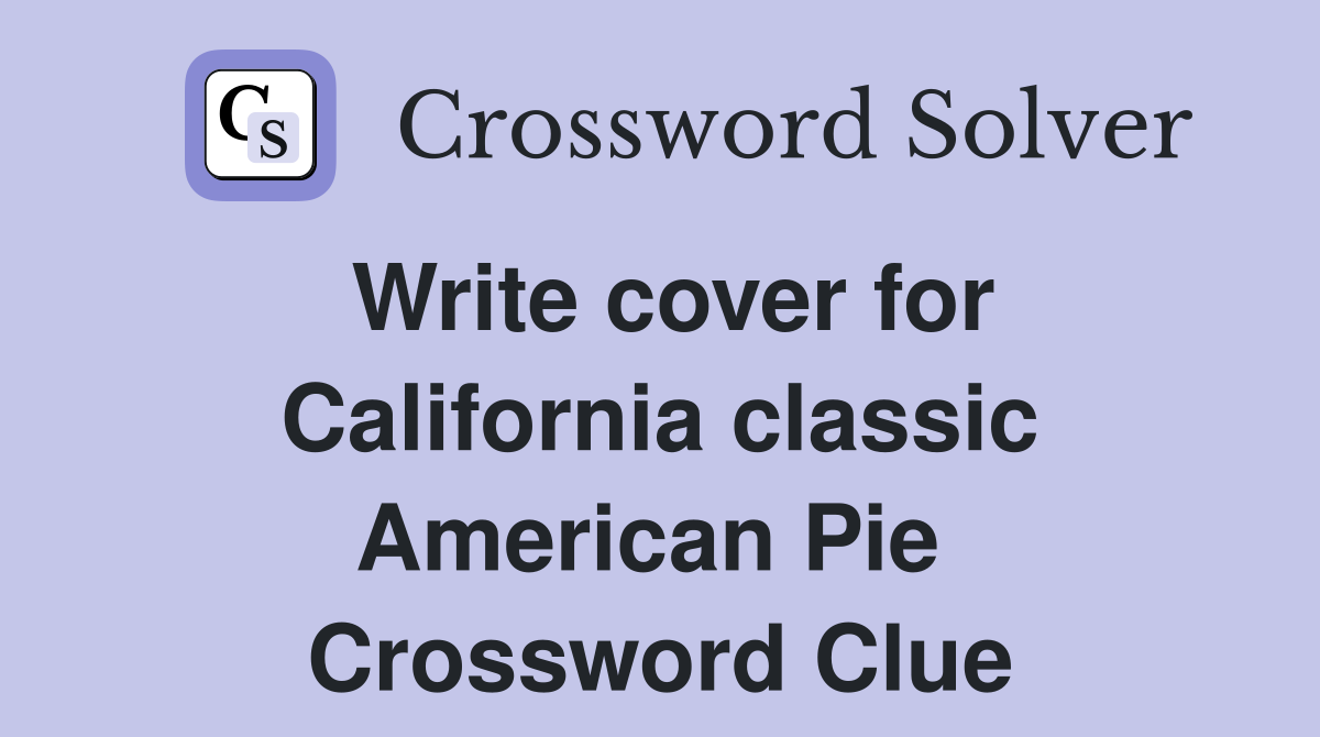 Write cover for California classic American Pie  Crossword Clue
