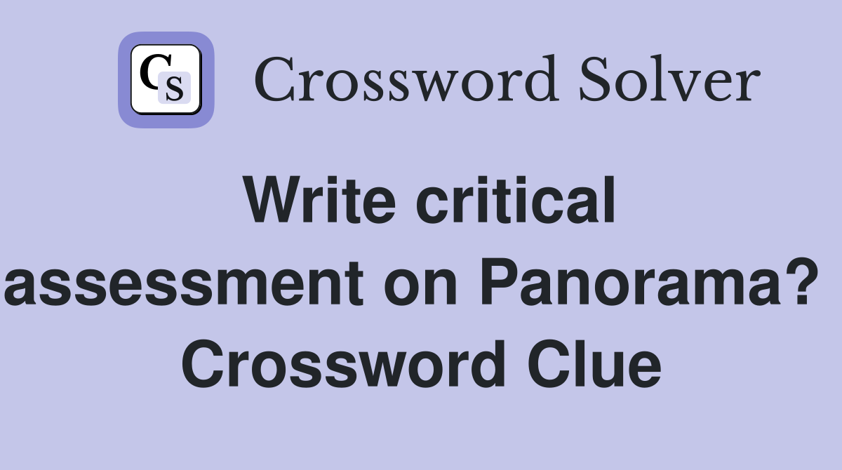 Write critical assessment on Panorama?  Crossword Clue