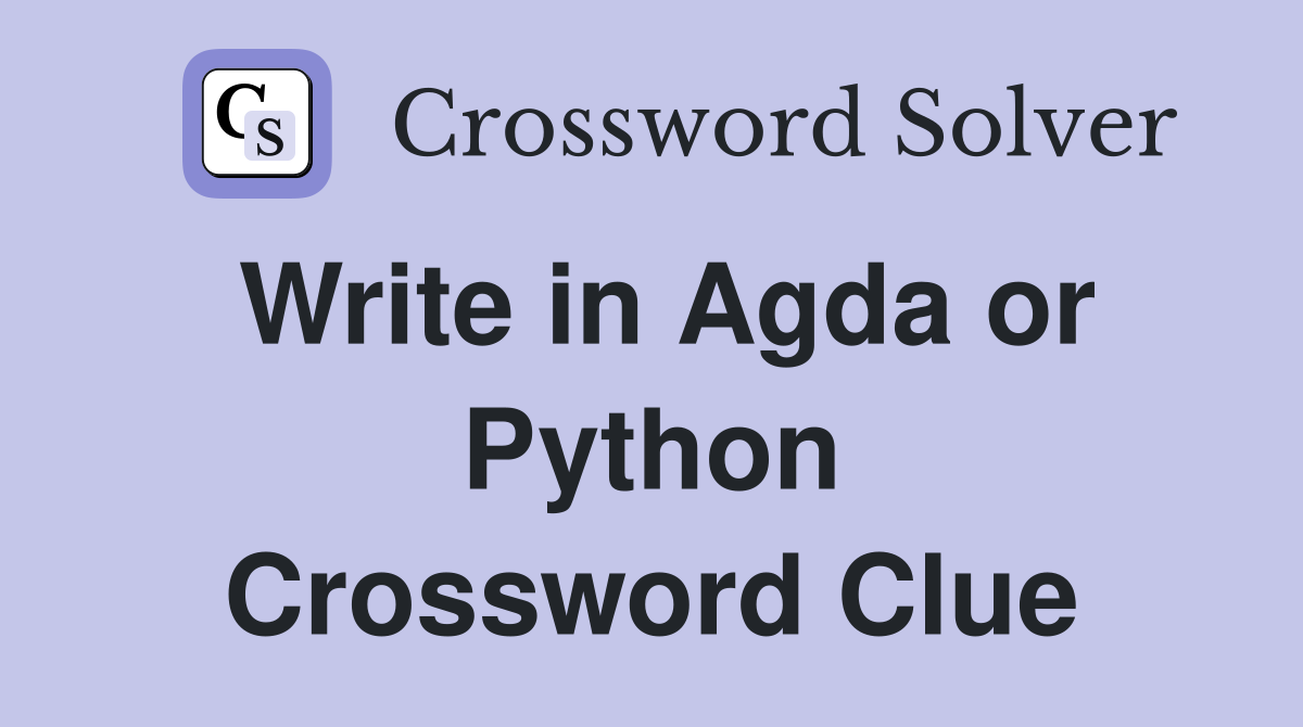 Write in Agda or Python Crossword Clue