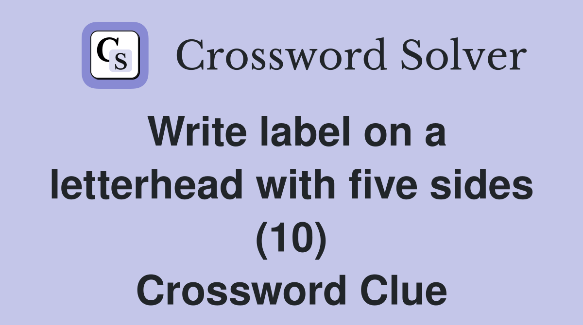 Write label on a letterhead with five sides (10) Crossword Clue