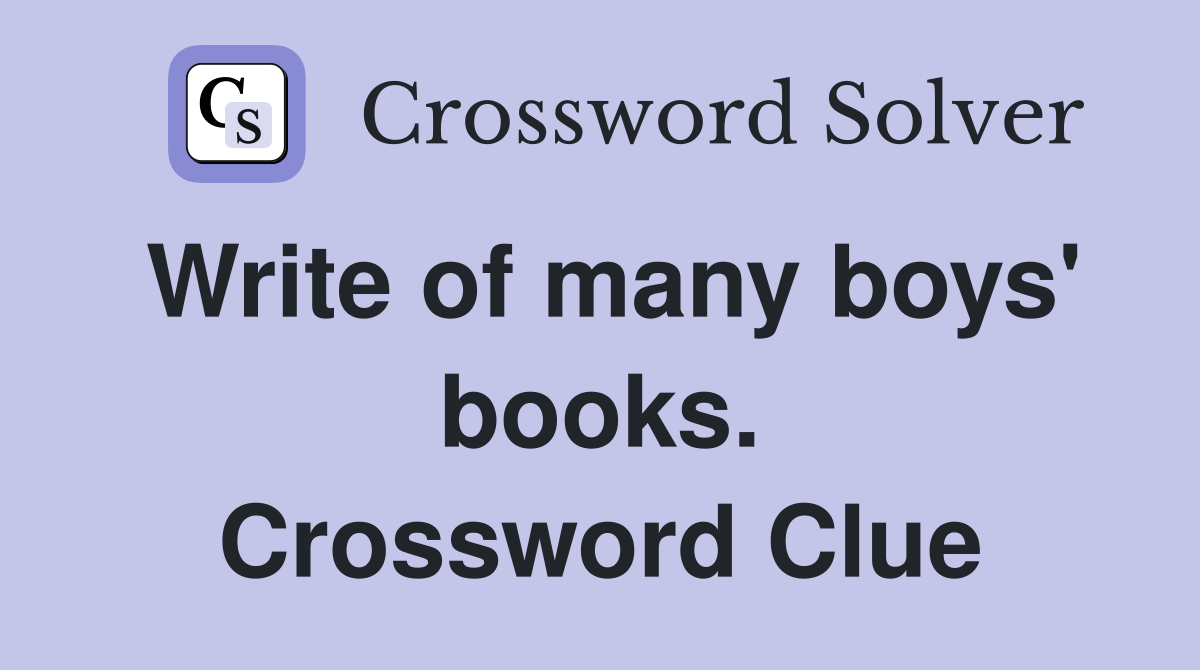 Write of many boys' books. Crossword Clue